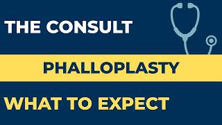 Phalloplasty Consult What Happens & 3 Stages Breakdown