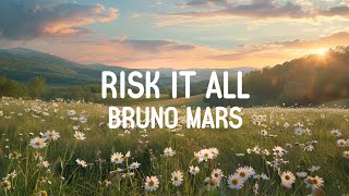 Risk It All  Bruno Mars  Dan Terjemahan