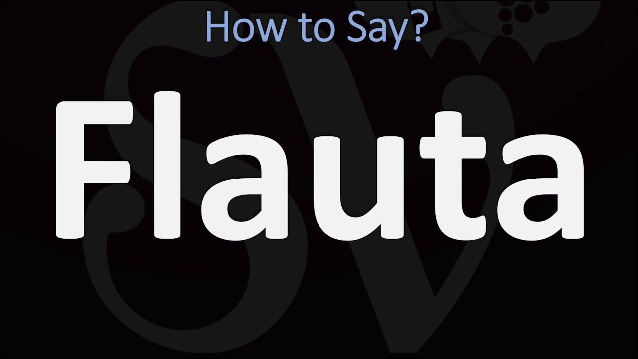 How to Pronounce Flauta (CORRECTLY) YouTube