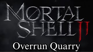 Mortal Shell 2 - Overrun Quarry