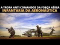 INFANTARIA DA AERONÁUTICA A TROPA ANTI COMANDOS DA FORÇA AÉREA BRASILEIRA