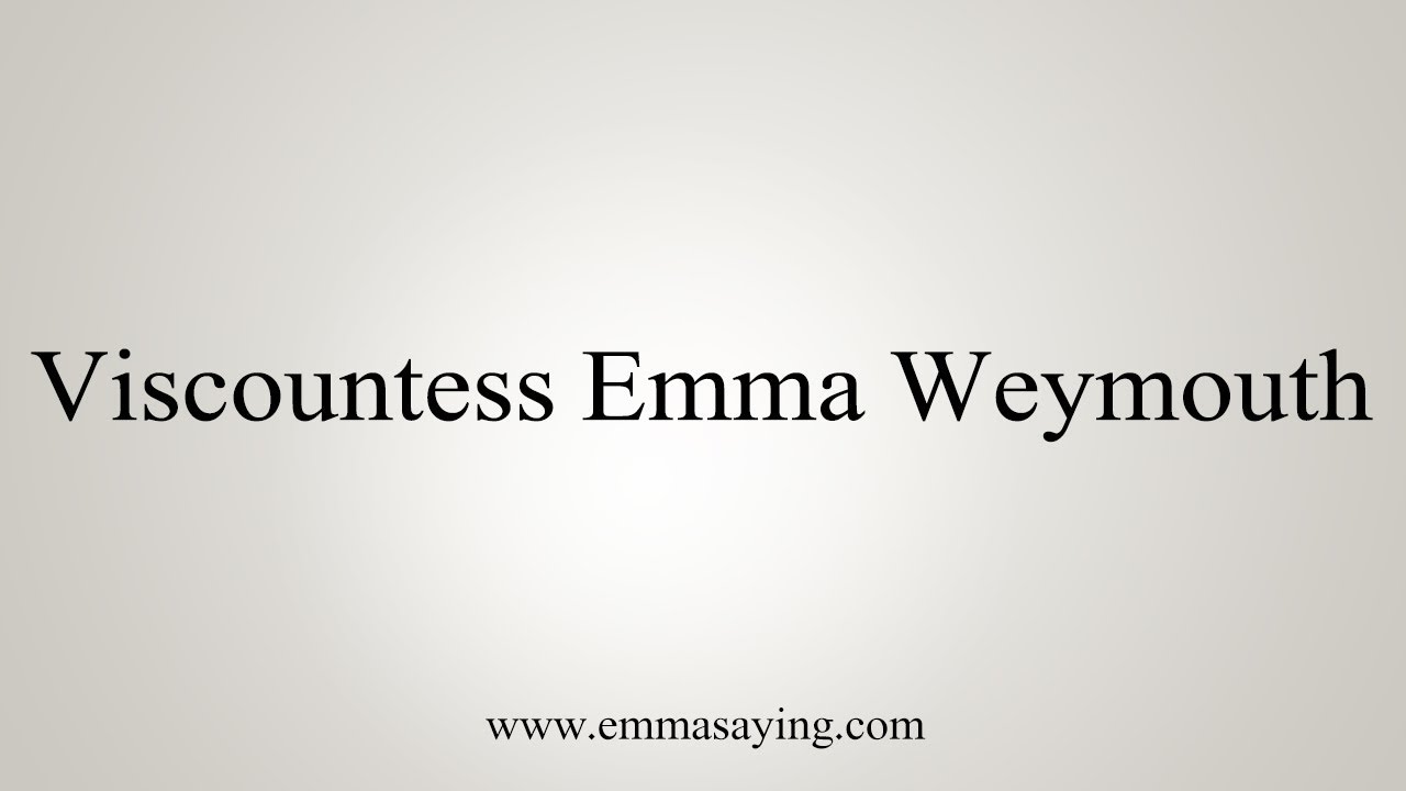 how to say in english jamun How To Pronounce Viscountess Emma Weymouth