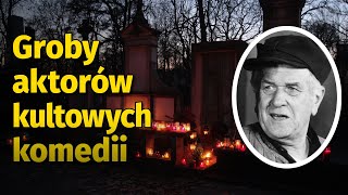 Groby aktorów kultowych komedii PRL. Sami swoi, Jak rozpętałem II wojnę światową l Niezapomniani