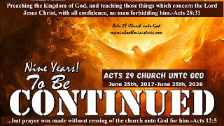 To Be CONTINUED (9 Years @ Acts 29 Church unto God)
