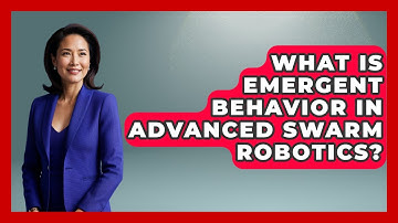 What Is Emergent Behavior In Advanced Swarm Robotics? - Test