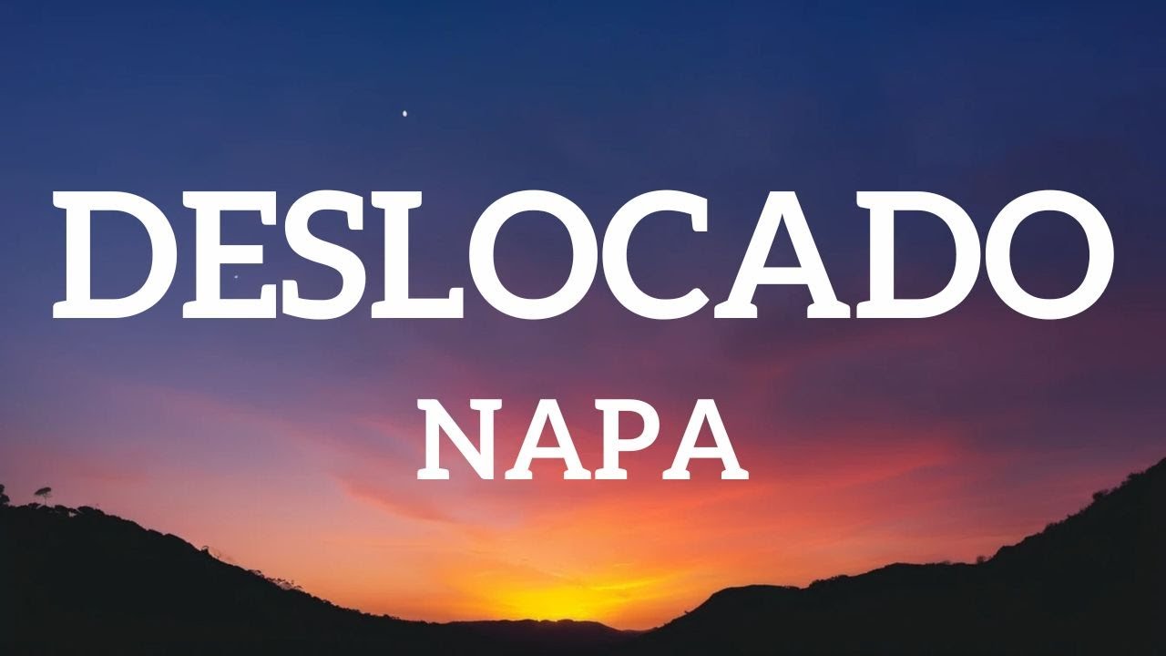 NAPA - Deslocado (Lyrics) NAPA - Deslocado (Lyrics)