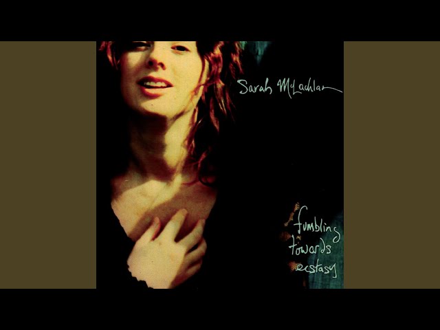 Sarah McLachlan - Fumbling Towards Ecstasy