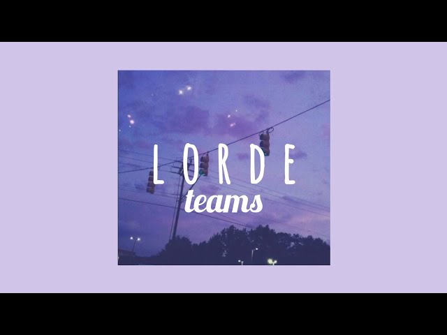 Lorde - Teams // s l o w e d // 1 HOUR LOOP class=