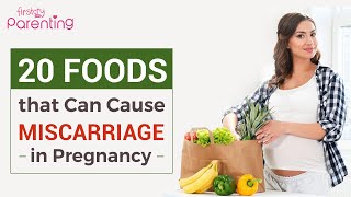 20 Foods That Can Cause Miscarriage in Pregnancy