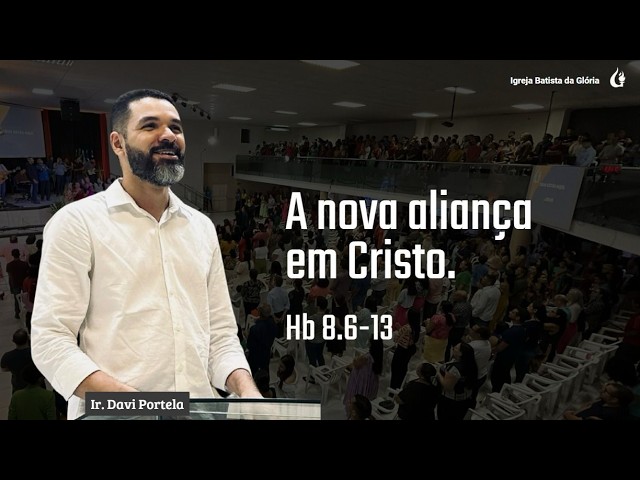 IBG Celebração | A nova aliança em Cristo — Hebreus 8.6-13 | Ir. Davi Portela