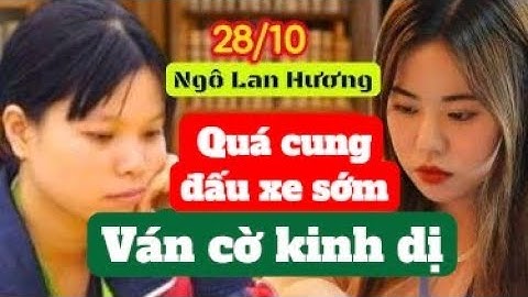 Cờ tướng | Ngô Lan Hương vs Lương Nghiên Đình / ván cờ kinh dị