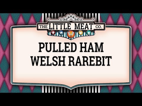 Pulled Ham Welsh Rarebit Recipe By The Little Meat Company