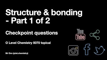 (OLD 2021) GCSE, IGCSE, O Level Chemistry 5070, 0620, 6092 - Bonding - Checkpoint questions - Part 1