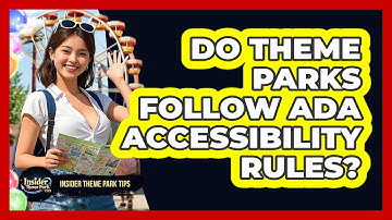 Do Theme Parks Follow ADA Accessibility Rules? - Insider Theme Park Tips
