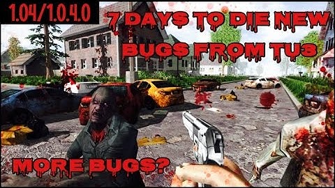 *NEW BUGS* After Patch 3 Bugs Go Crazy 7 Days To Die
