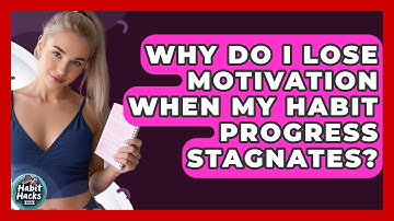 Why Do I Lose Motivation When My Habit Progress Stagnates? - Habit Hacks Hub