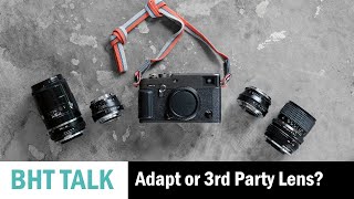 Lens Mount Adapters vs 3rd Party Lenses For Your Fujifilm X Series Cameras