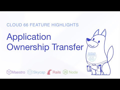 Cloud 66 Feature Highlight: Application Ownership Transfer