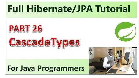 Part 26 - CascadeType in Hibernate