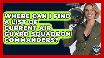Where Can I Find a List of Current Air Guard Squadron Commanders? - Air Guard Commanders