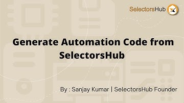 How to generate Automation Code from SelectorsHub | Write script with 10x speed | Save Time