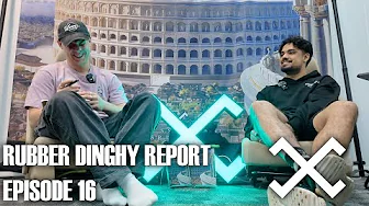 THE RUBBER DINGHY REPORT PODCAST, EPISODE 16 | Baz and Waz Mania