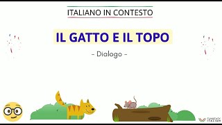 Italiano in contesto #15: IL GATTO E IL TOPO (DIALOGO)