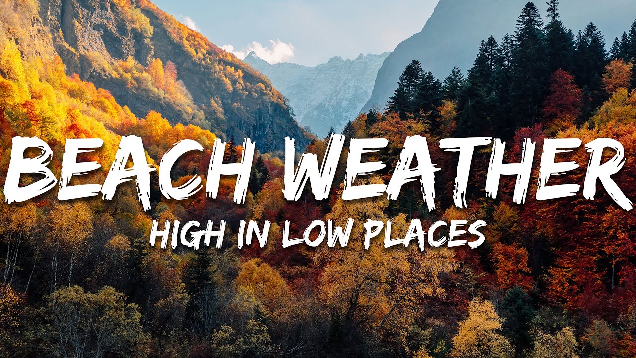 Beach Weather - High In Low Places (Lyrics) - YouTube