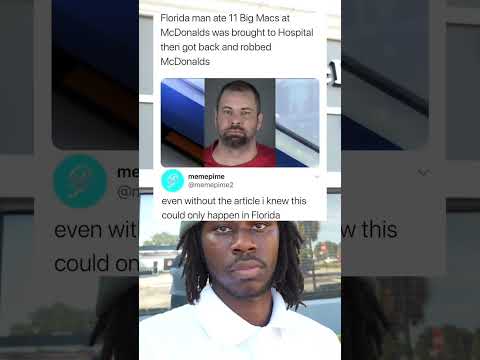 Florida man ate 11 Big Macs at McDonalds was brought to Hospital then got back and robbed McDonalds