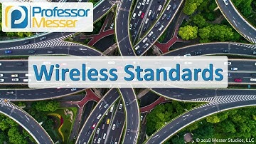 802.11 Wireless Standards - CompTIA A+ 220-1001 - 2.4
