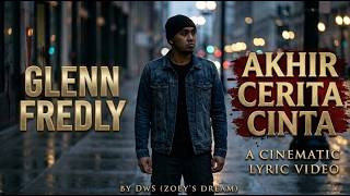 Glenn Fredly - Akhir Cerita Cinta | Cinematic Lyric Video