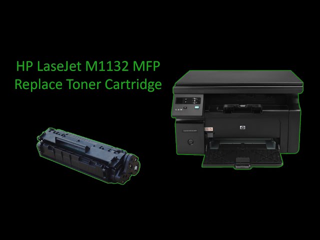 HP LaserJet M1132 MFP Replace Toner Cartridge - YouTube