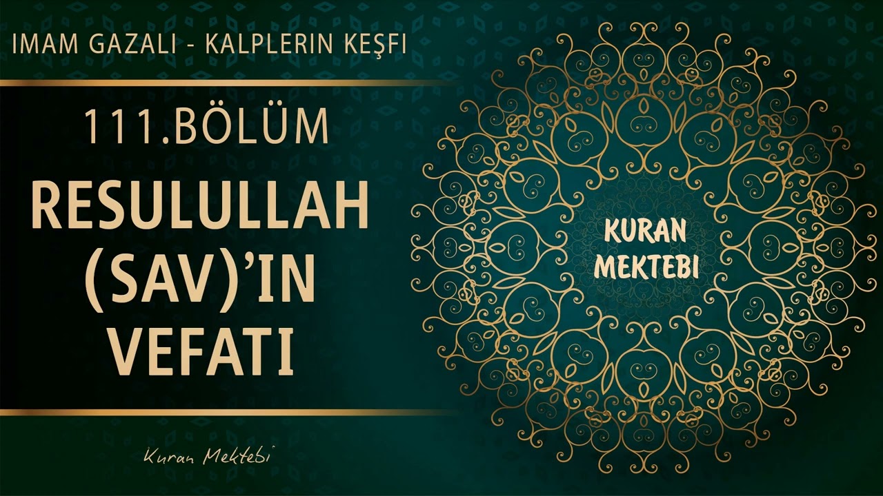 Kalplerin Keşfi 111.Bölüm RASULULLAH'IN (SAV) VEFATI