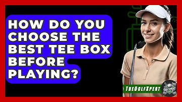 How Do You Choose The Best Tee Box Before Playing? - The Golf Xpert