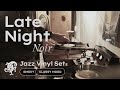 Late Night Noir Jazz Vinyl Set // Smoky Atmosphere & Classy Mood [45min / 4K / No AI]
