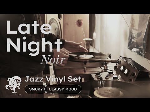Late Night Noir Jazz Vinyl Set // Smoky Atmosphere & Classy Mood [45min / 4K / No AI]