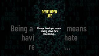 Being A Developer Means Developer Life