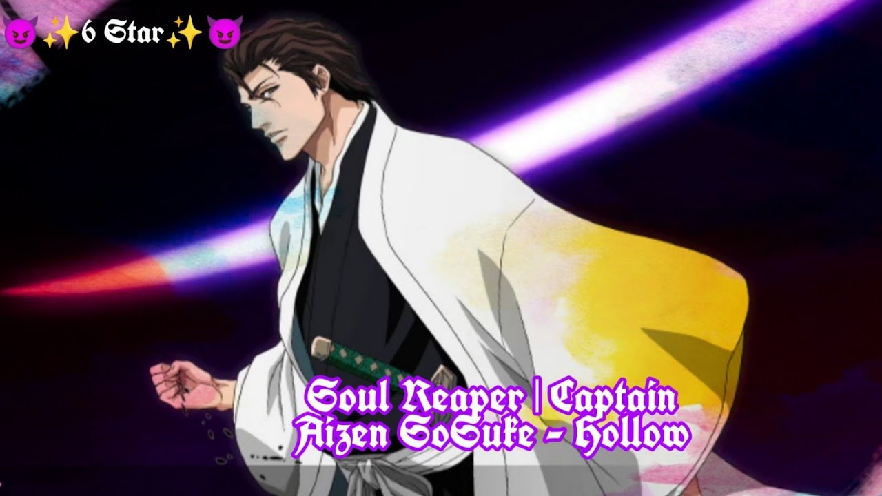 Soul Reaper Captain Aizen Sosuke Hollow Bleach Brave Souls YouTube