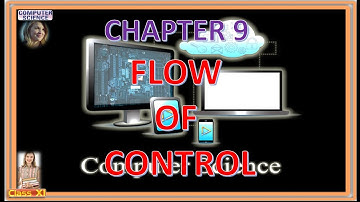 CLASS 11 COMPUTER SCIENCE CBSE CHAPTER 9 FLOW OF CONTROL