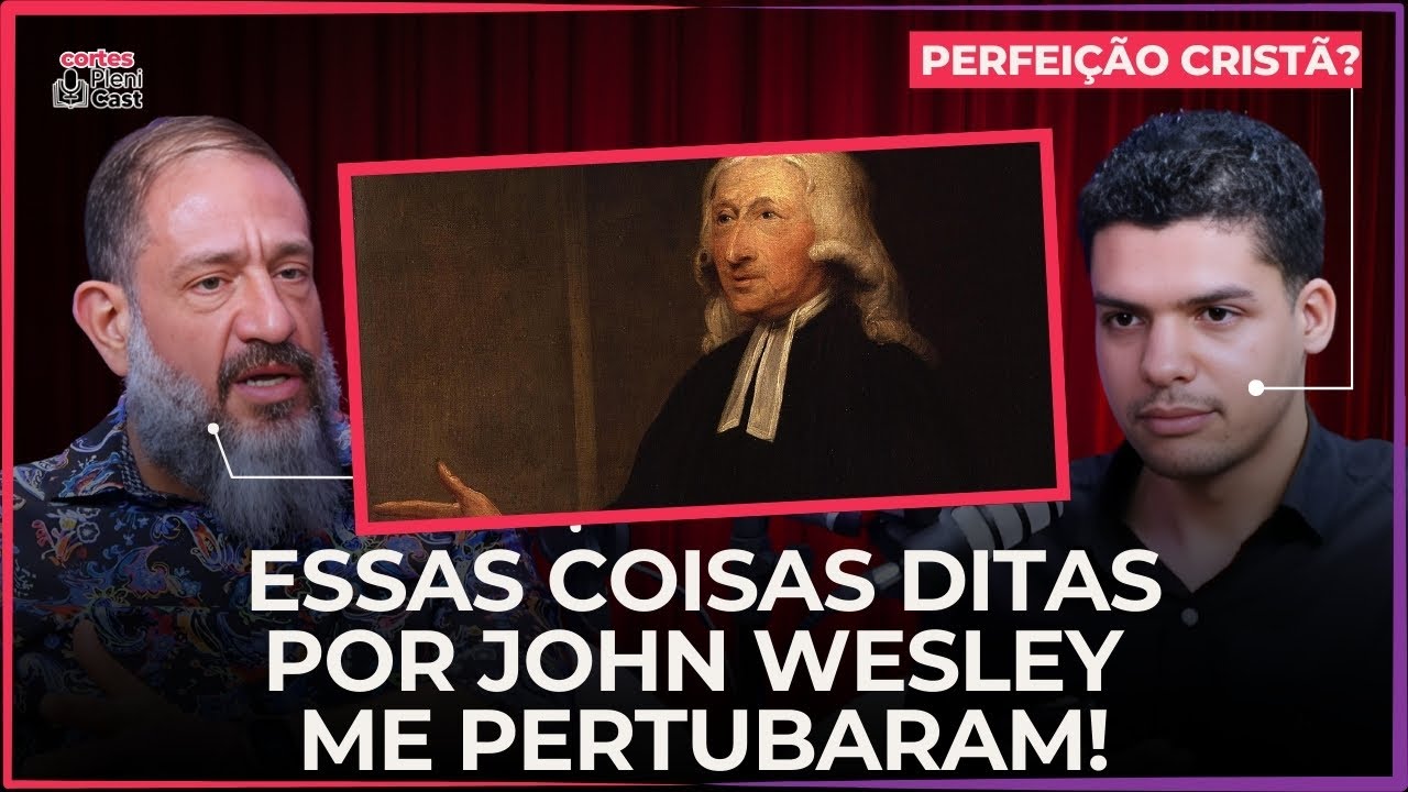 Luciano Subirá explica a polêmica doutrina da perfeição de John Wesley