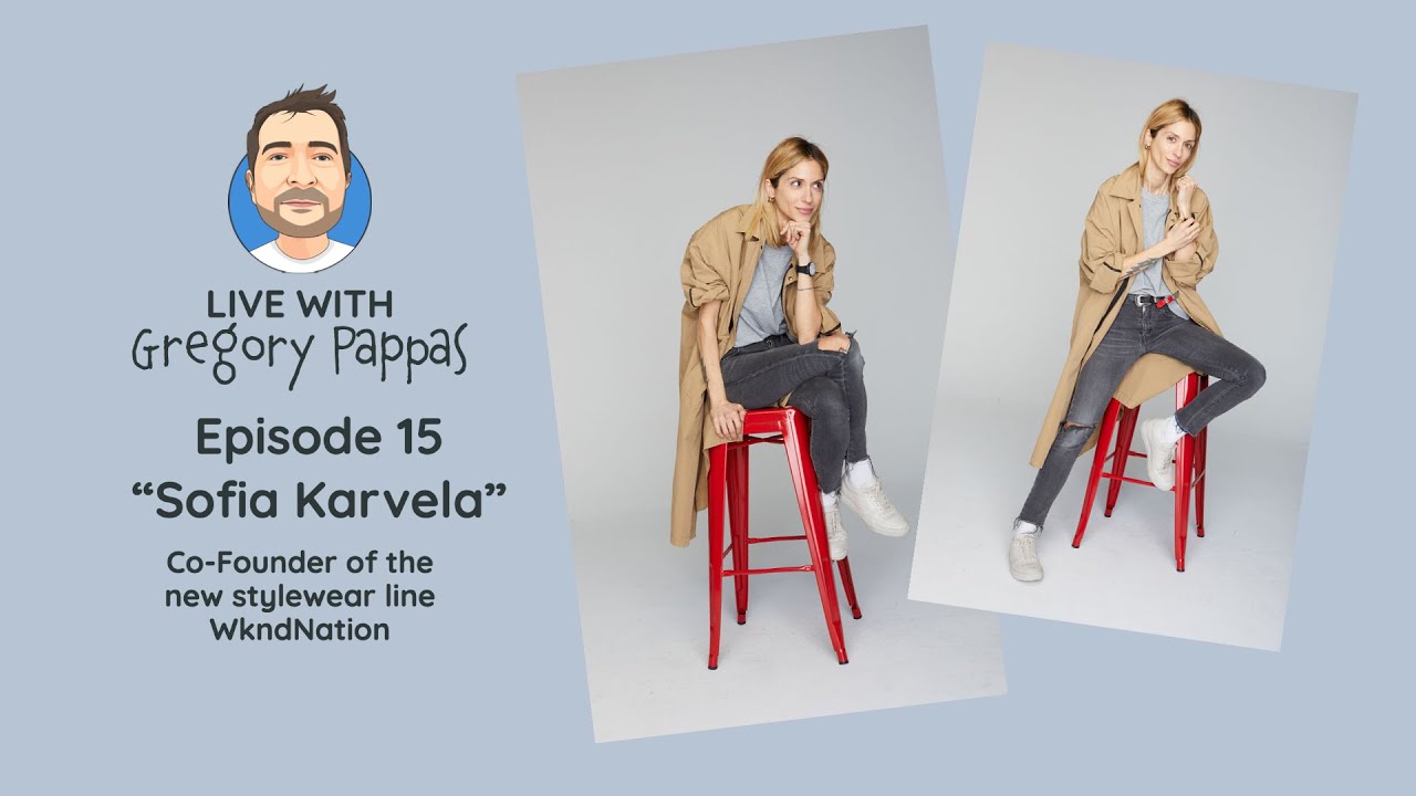 Live With Gregory Pappas (Episode 15) Featuring Stylist Sofia Karvela 