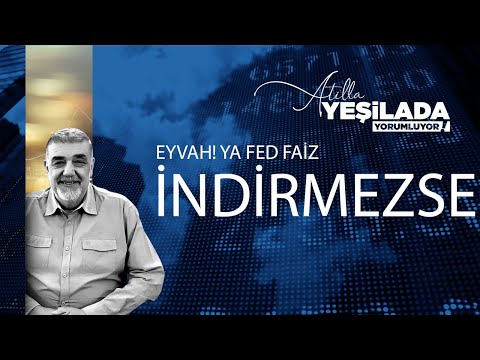 Eyvah, ya Fed faiz indirmezse?