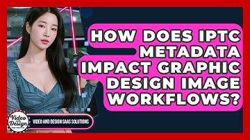 How Does IPTC Metadata Impact Graphic Design Image Workflows? - Video And Design Saas Solutions