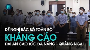 Vụ cao tốc Đà Nẵng - Quảng Ngãi: Đề nghị bác kháng cáo của 19 bị cáo | VTC1