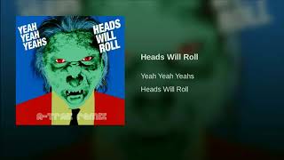 Yeah yeah yeahs - Heads Will Roll Heads Will Roll (A-Trak Dub Remix) (Original Soundtrack)