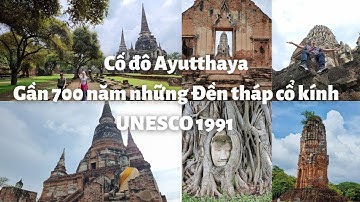 Thái Lan du ký #14: Cố đô Ayutthaya, Gần 700 năm những đền tháp cổ kính, Di sản văn hóa thế giới