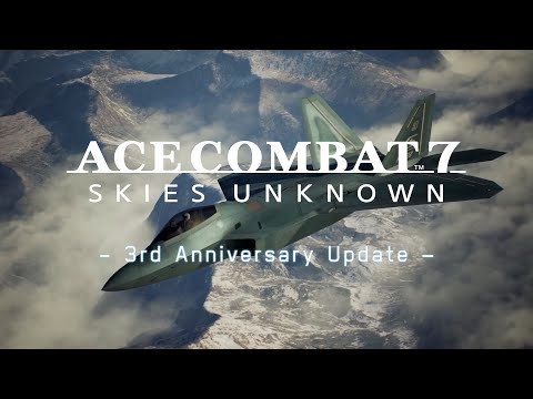 ACE COMBAT™ 7: SKIES UNKNOWN - 3rd Anniversary Update - 紹介トレーラー