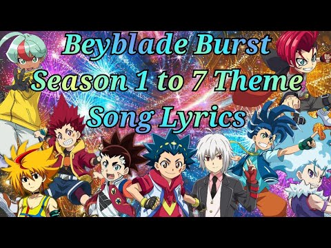 Beyblade Burst Season 1 to 7 Theme Song Lyrics.