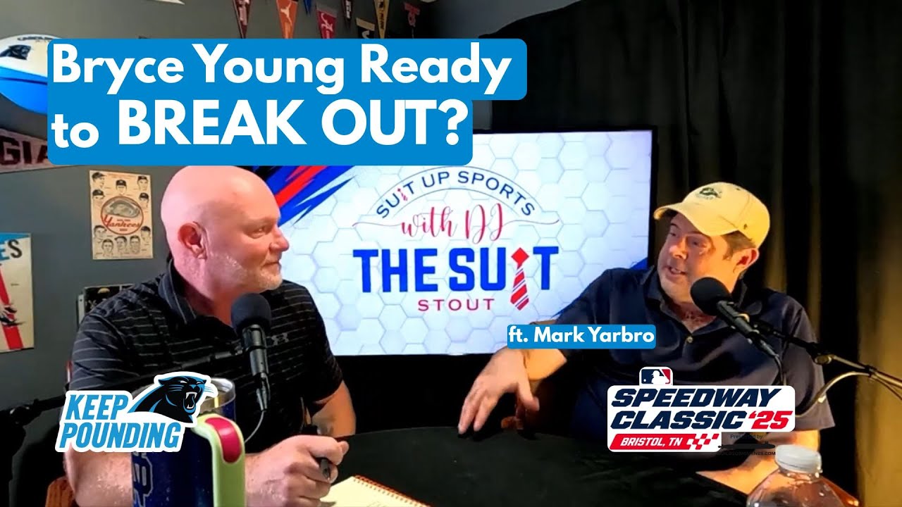 Panthers Camp W/ Mark Yarbro: Bryce Young’s Growth, 2025 Outlook & MLB at Bristol Breakdown!