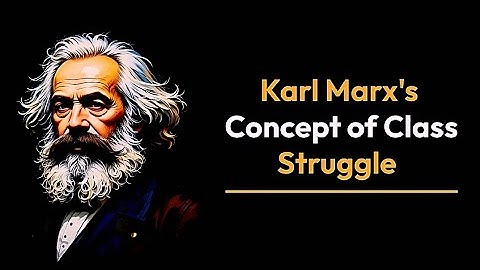 Karl Marx class struggle explained | Class conflict in Marxism